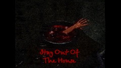 Stay Out Of The House - ??? (Trailer)