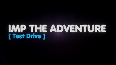 IMP THE ADVENTURE [ Test Drive ]
