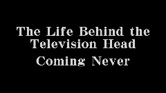 The Life behind the Television Head fake Teaser