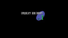 Act 1: Unlucky birthday