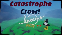 Catastrophe crow! Dreamer