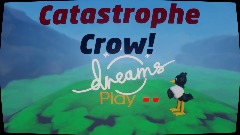 Catastrophe crow! Dreamer