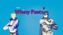 The Whiny Pants (REMASTERED)