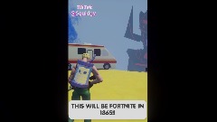 This will be Fortnite in 2007