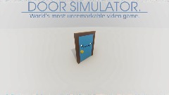 Door Simulator: World's Most Unremarkable Video Game