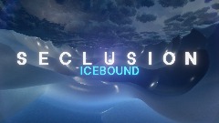 Seclusion | Icebound  (W.I.P)