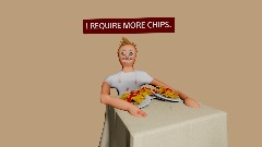 I REQUIRE MORE CHIPS