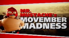 Mr. Mustache's MOVEMBER MADNESS