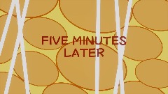 Five Minutes Later