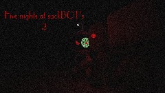 Five nights at sackBOT's 2 (FULL GAME)