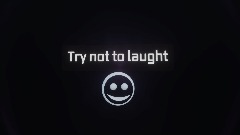 Try not to laught
