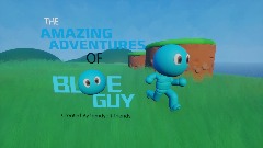 THE AMAZING ADVENTURES OF BLUE GUY! (Beta)