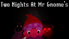 Two Nights At Mr Gnome's