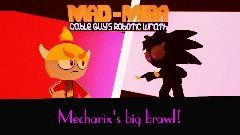 Mad-Mira| Mecharix's big brawl