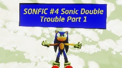 SONFIC #4 Sonic Double Trouble Part 1