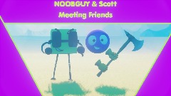 NOOBGUY & Scott Episode 1: Meeting Friends