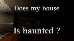 Does my house is haunted ?
