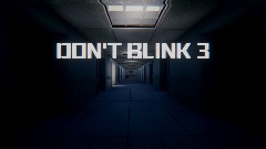 DON'T BLINK 3