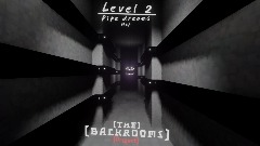The backrooms Project Level 2 Pipe dreams