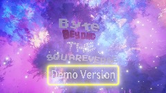 Byte: Beyond the Squareverse Demo Version
