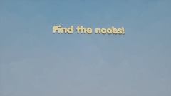 Find the Noobs! Main game