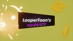 LooperToon's Skits archive