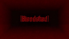 Bloodshed Open Beta                                   (New Map)