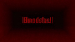 Bloodshed                                           (New Maps!)