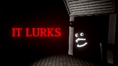 IT LURKS <button="[Horror Game]"> UNFINISHED/CANCELLED