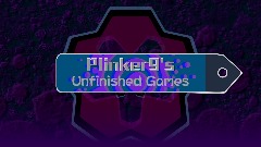 Plinker9's Unfinished Games