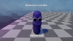 Beanos is a cannibal