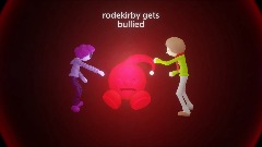 rodekirby gets bullied