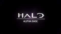 Halo: Alpha Base Intro
