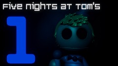 Five Nights at Tom's 1