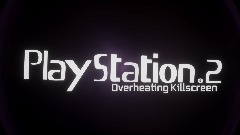 PlayStation 2 - Overheating Killscreen