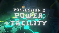 Possession 2: Power Facility EP4