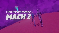 First Person Parkour Series: Mach 2 Beta V1.5