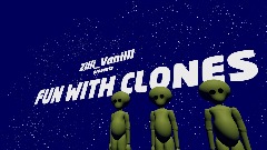 FUN WITH CLONES