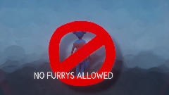 NO FURRYS ALLOWED ON MY PROFILE
