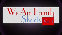 We Am Family Shorts Vol. 1