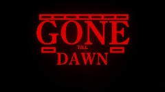 Gone Till Dawn Trailers