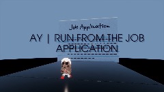 AY | RUN FROM THE JOB APPLICATION