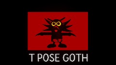 T POSE GOTH