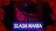 Slash-Mania [W.I.P] - *Sonic.EXE Update