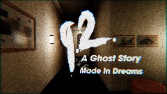 92: A Ghost Story Made in Dreams