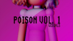 P0IS0N VOL. 1 [VISUALS]