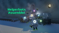 Helperbots Assemble!