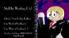 Stuff Im Working On!!!