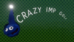 CRAZY Imp Golf WIP