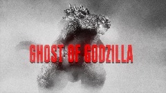 GHOST OF GODZILLA ( Campaign Mode )